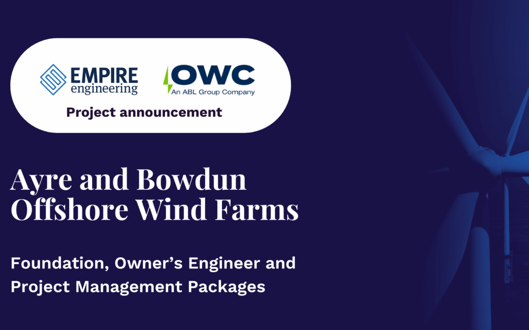 Empire Engineering and OWC to support Ayre and Bowdun offshore wind farms